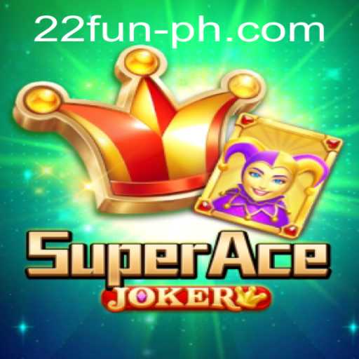 Unveiling SuperAceJoker: The Exciting World of 22 Fun